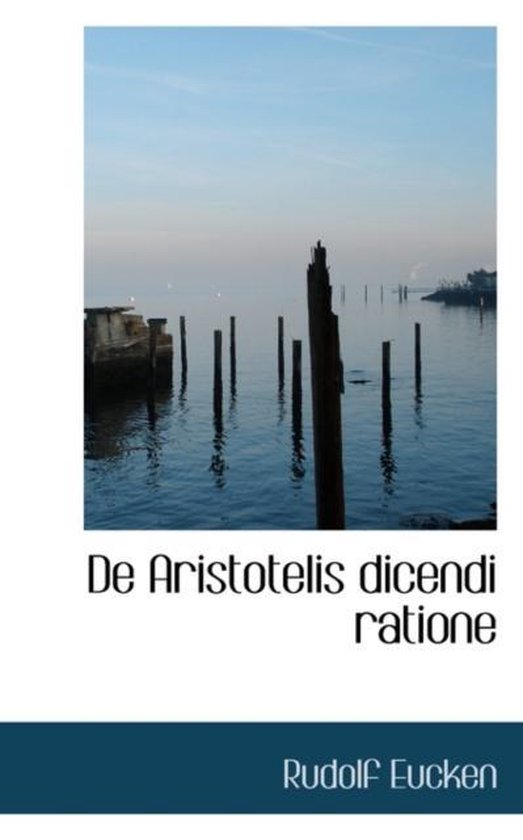 de Aristotelis Dicendi Ratione, Rudolf Eucken | 9781110022076 | Boeken ...