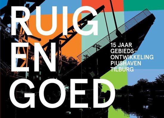 Deels geopend oranjekleurige brug met de tekst 'RUIG EN GOED'. 15 JAAR GEBIEDS-ONTWIKKELING PIUSHAVEN TILBURG.