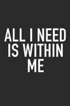All I Need Is Within Me