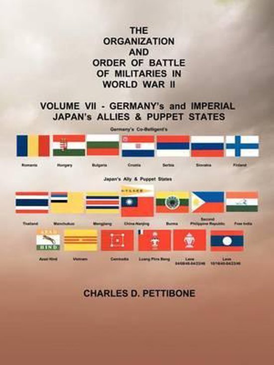 Boekomslag met de titel 'The Organization and Order of Battle of Militaries in World War II, Volume VII - Germany's and Imperial Japan's Allies & Puppet States'. Toont vlaggen van landen zoals Roemenië, Hongarije, Bulgarije, Kroatië, Servië, Slowakije en Finland.