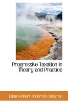 Progressive Taxation in Theory and Practice