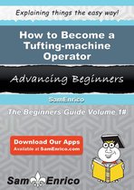 How to Become a Tufting-machine Operator