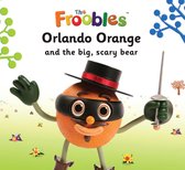 The Froobles - Orlando Orange and the big, scary bear