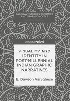 Palgrave Studies in Comics and Graphic Novels - Visuality and Identity in Post-millennial Indian Graphic Narratives