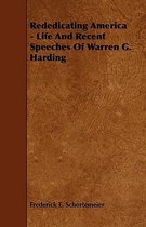 Rededicating America - Life And Recent Speeches Of Warren G. Harding