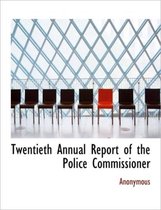 Twentieth Annual Report of the Police Commissioner