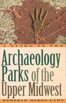 A Guide to the Archaeology Parks of the Upper Midwest