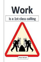 Work is a 1st class calling