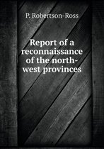 Report of a reconnaissance of the north-west provinces