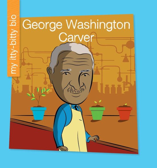 My Early Library: My Itty-Bitty Bio - George Washington Carv ... - cover