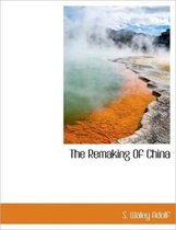 The Remaking of China