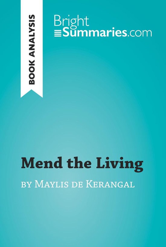 BrightSummaries.com - Mend the Living by Maylis de Kerangal  ... - cover