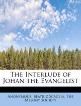 The Interlude of Johan the Evangelist