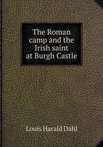 The Roman camp and the Irish saint at Burgh Castle