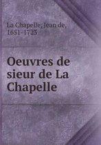 Oeuvres de sieur de La Chapelle 1