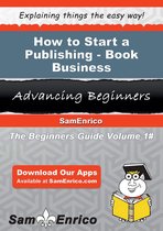How to Start a Publishing - Book Business