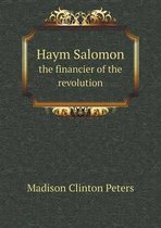 Haym Salomon the Financier of the Revolution
