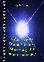 Star Seeds From Sirius: Starting The Inner Journey