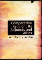 Comparative Religion, Its Adjuncts and Allies