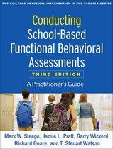 The Guilford Practical Intervention in the Schools Series - Conducting School-Based Functional Behavioral Assessments