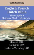 Parallel Bible Halseth English 1523 - English French Dutch Bible - The Gospels X - Matthew, Mark, Luke & John