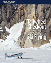 Notes on the Tailwheel Checkout and an Introduction to Ski Flying (ePub ed.)