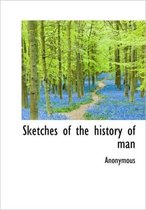 Sketches of the History of Man