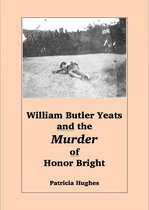 William Butler Yeats and Honor Bright 1 - William Butler Yeats and the Murder of Honor Bright