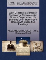 West Coast Meat Company, Petitioner, V. Reconstruction Finance Corporation. U.S. Supreme Court Transcript of Record with Supporting Pleadings
