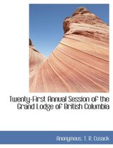 Twenty-First Annual Session of the Grand Lodge of British Columbia