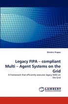Legacy FIPA - compliant Multi - Agent Systems on the Grid