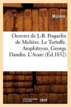 Litterature- Oeuvres de J.-B. Poquelin de Moli�re. Le Tartuffe. Amphitryon. George Dandin. l'Avare (�d.1832)
