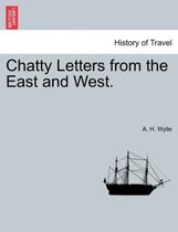 Chatty Letters from the East and West.