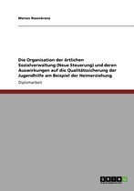 Die Organisation Der Ortlichen Sozialverwaltung (Neue Steuerung) Und Deren Auswirkungen Auf Die Qualitatssicherung Der Jugendhilfe Am Beispiel Der Heimerziehung