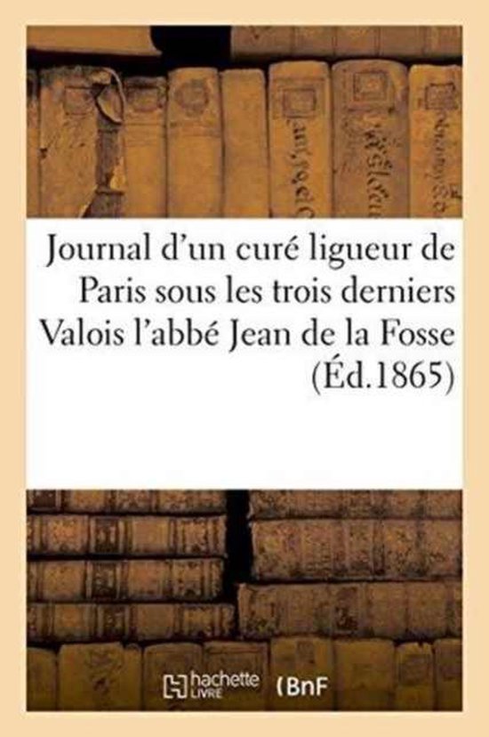 Foto: Litterature journal d un cur ligueur de paris sous les trois derniers valois l abb jean de la fosse