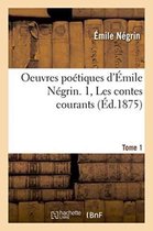 Litterature- Oeuvres Po�tiques. Les Contes Courants Tome 1