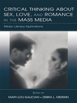 Routledge Communication Series - Critical Thinking About Sex, Love, and Romance in the Mass Media