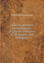 Osmotic pressure measurements of glucose solutions at 10 degrees and 20 degrees