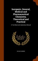 Inorganic, General, Medical and Pharmaceutical Chemistry, Theoretical and Practical