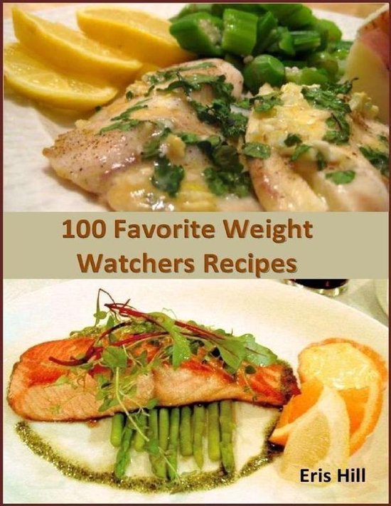 100 Favorite Weight Watchers Recipes (ebook), Eris Hill 9781105861833