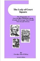 The Lady of Court Square The Biography of Eva Caroline Whitaker Davis A Lady of Courage That Would Not Accept Defeat