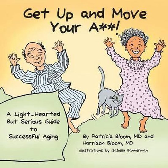 GET UP AND MOVE YOUR A**! - A Light-Hearted but Serious Guid ... - cover