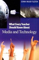 What Every Teacher Should Know About Media and Technology