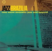 Jazz Brazilia: New Wave Acoustic Jazz And Beyond