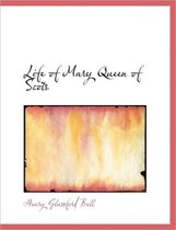 Life of Mary Queen of Scots