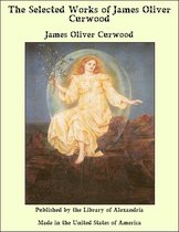 The Selected Works of James Oliver Curwood