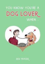 You Know You're a Dog Lover When...