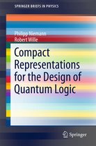 SpringerBriefs in Physics - Compact Representations for the Design of Quantum Logic