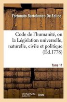 Sciences Sociales- Code de l'Humanit�, Ou La L�gislation Universelle, Naturelle, Civile Et Politique, Tome 11