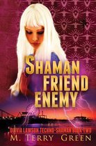 Shaman, Friend, Enemy